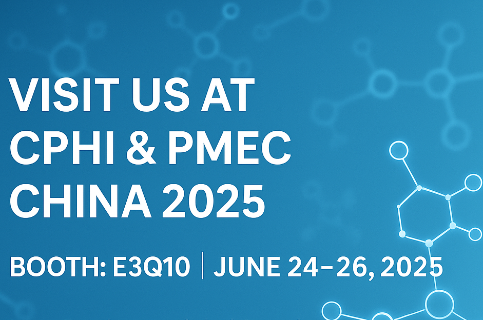 Spotkaj się z nami w CPHI i PMEC China 2025 - Odkryj nasze nowe interfejsy API i substancje substancji deficerów!